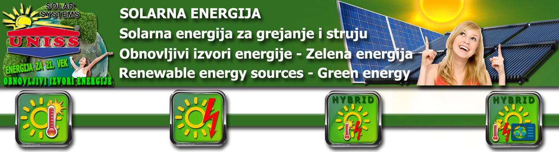 SOLARNA ENERGIJA - OBNOVLJIVI IZVORI ENERGIJE - Solarni sistemi za grejanje i struju / SOLARNA ENERGIJA ZA GREJANJE - Solarno grejanje vode,
 kuće,
 grejanje sanitarne vode,
 bazena / SOLARNA ENERGIJA ZA STRUJU - Solarni sistemi za struju,
 proizvodnja električne energije / SOLARNA ENERGIJA I TOPLOTNE PUMPE - Solarno grejanje kuće u sprezi sa toplotnom pumpom,
 proračun,
 prodaja opreme,
 cena