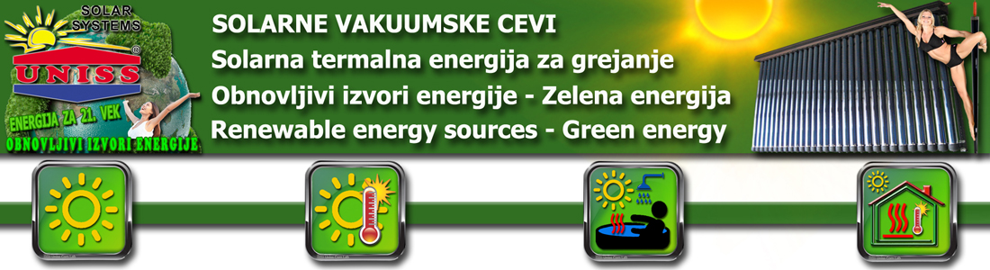 SOLARNE VAKUUMSKE CEVI / Solarno grejanje - Solarna energija za grejanje vode,
 kuće,
 bazena 