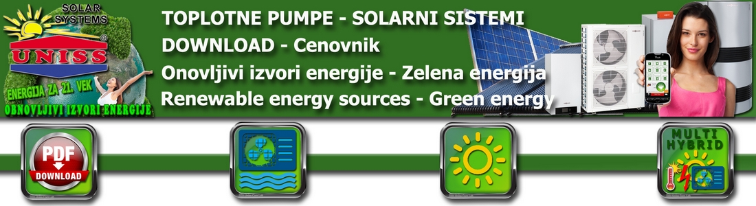 Toplotne pumpe - Solarno grejanje - Solarni sistemi - Grejanje - Grejni sistemi / Grejanje na toplotnu pumpu,
 grejanje na solarnu energiju,
 solarno grejanje vode,
 grejanje sanitarne vode - Obnovljivi izvori energije,
 proračun,
 cena - Cenovnik / TOPLOTNE PUMPE - Vazduh  Voda - Toplotne pumpe za grejanje - Grejanje kuće - Cena - Cenovnik - Srbija