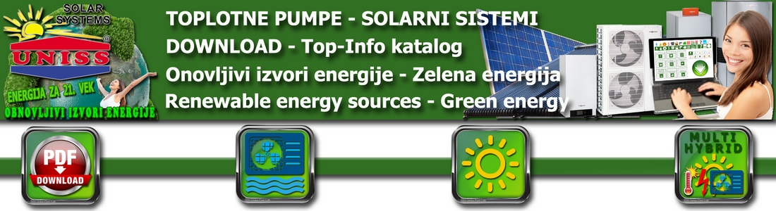 Toplotne pumpe - Solarno grejanje - Solarni sistemi - Grejanje - Grejni sistemi / Grejanje na toplotnu pumpu,
 grejanje na solarnu energiju,
 solarno grejanje vode,
 grejanje sanitarne vode - Obnovljivi izvori energije,
 proračun,
 cena - Top-Info katalog  / TOPLOTNE PUMPE - Vazduh  Voda - Toplotne pumpe za grejanje - Grejanje kuće - Cena - Cenovnik - Srbija