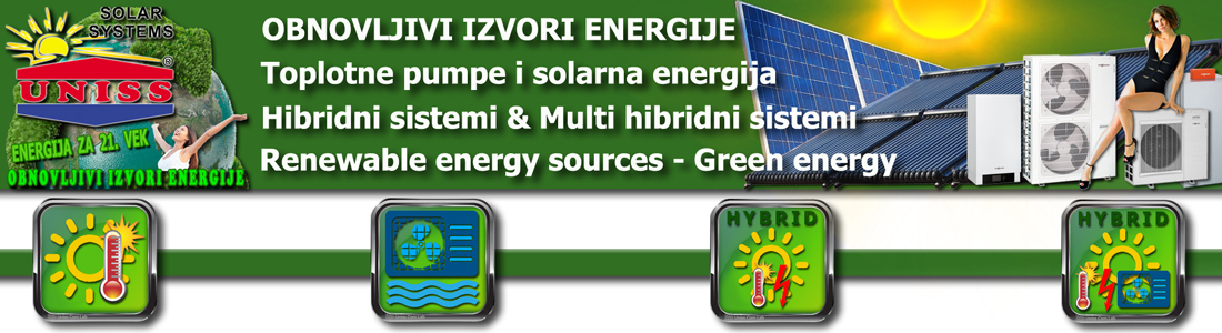 Toplotne pumpe - Solarna energija,
 obnovljivi izvori energije / Hibridni sistemi & Multi hibridni sistemi - Toplotne pumpe za grejanje i energetski efikasni sistemi za grejanje -  Solarni paneli i solarni vakuumski kolektori - Solarni termalni sistemi za grejanje kuće,
 sanitarne vode i bazena / Solarni sistemi za grejanje i struju,
 solarni hibridni sistemi,
 solarno grejanje i struja - Energetsji efikasni sistemi